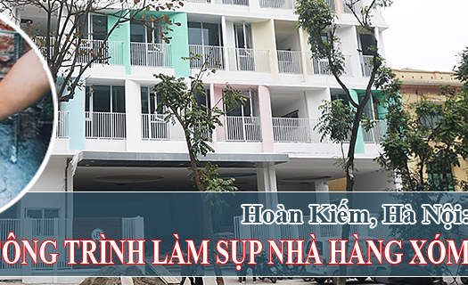 Hoàn Kiếm, Hà Nội: Xây dựng công trình làm sụp nhà hàng xóm